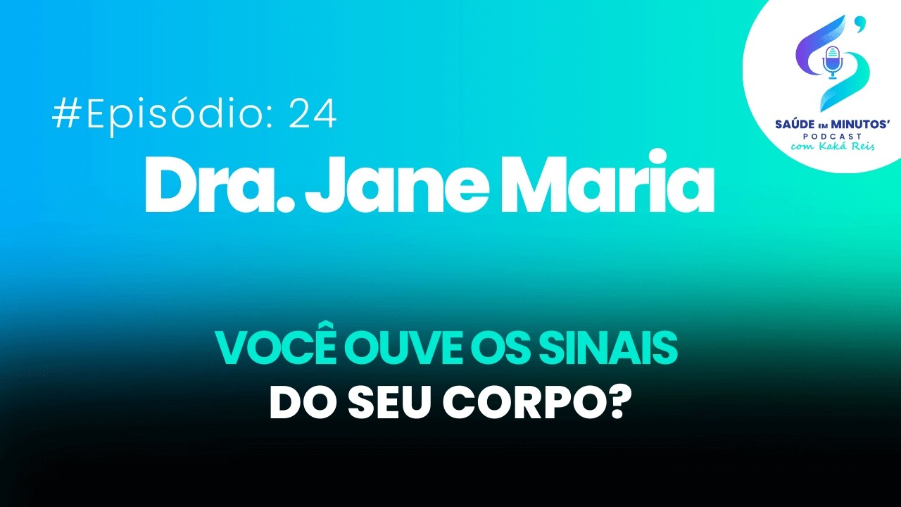 VOCÊ OUVE OS SINAIS DO SEU CORPO? I Com Dra. Jane Maria I #EP24
