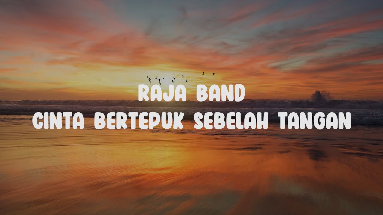 Lirik Raja Band || Cinta Bertepuk Sebelah Tangan (CBST)