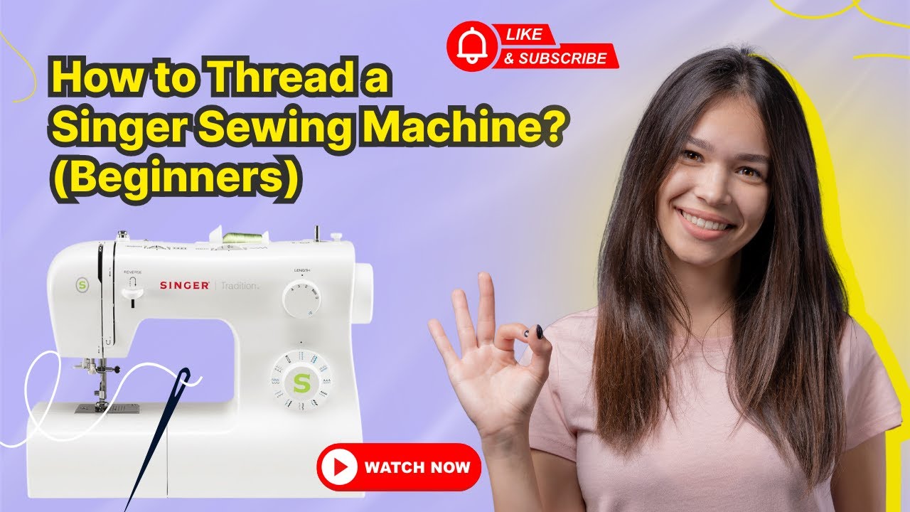 How to Thread a Singer Sewing Machine? (Complete Tutorial) 