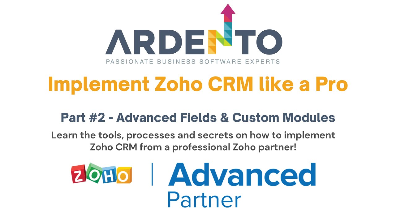 Implementing Zoho CRM Like A Pro - Part #2 - Advanced Fields & Modules