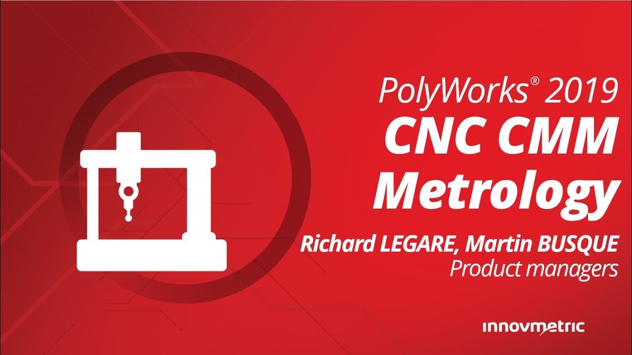 PolyWorks 2019 Launch Presentation: CNC CMM Metrology