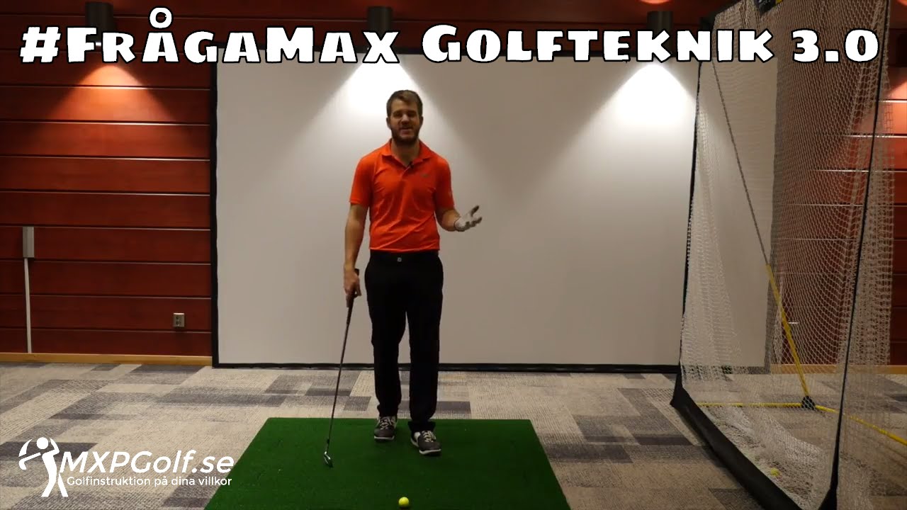 #Fr&aring;gaMax - Golfteknik 3.0