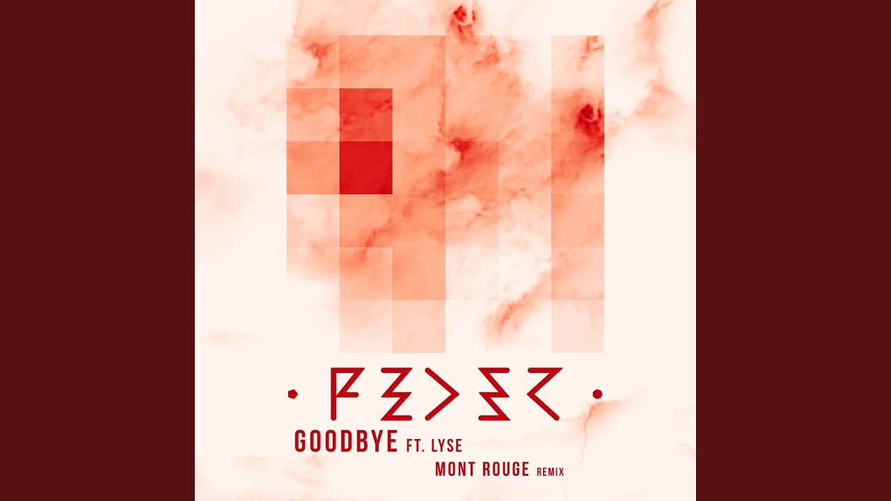 Goodbye (feat. Lyse) (Mont Rouge Remix) (Extended Version)