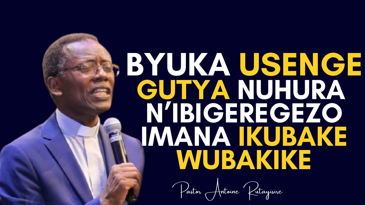 SENGA GUTYA NUHURA N'IBIGERAGEZO IMANA IKUBAKE WUBAKIKWE🙏---Pastor Antoine RUTAYISIRE
