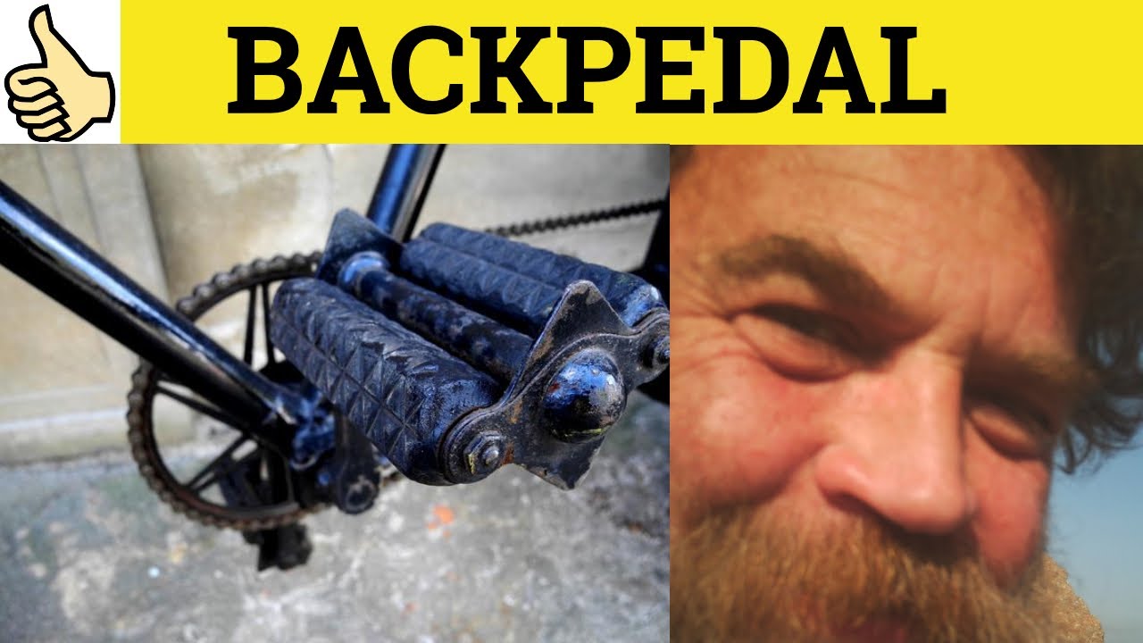 🔵 Backpedal Meaning - Backpedal Definition - Backpedal Examples - C2 English Idioms - Back-Pedal