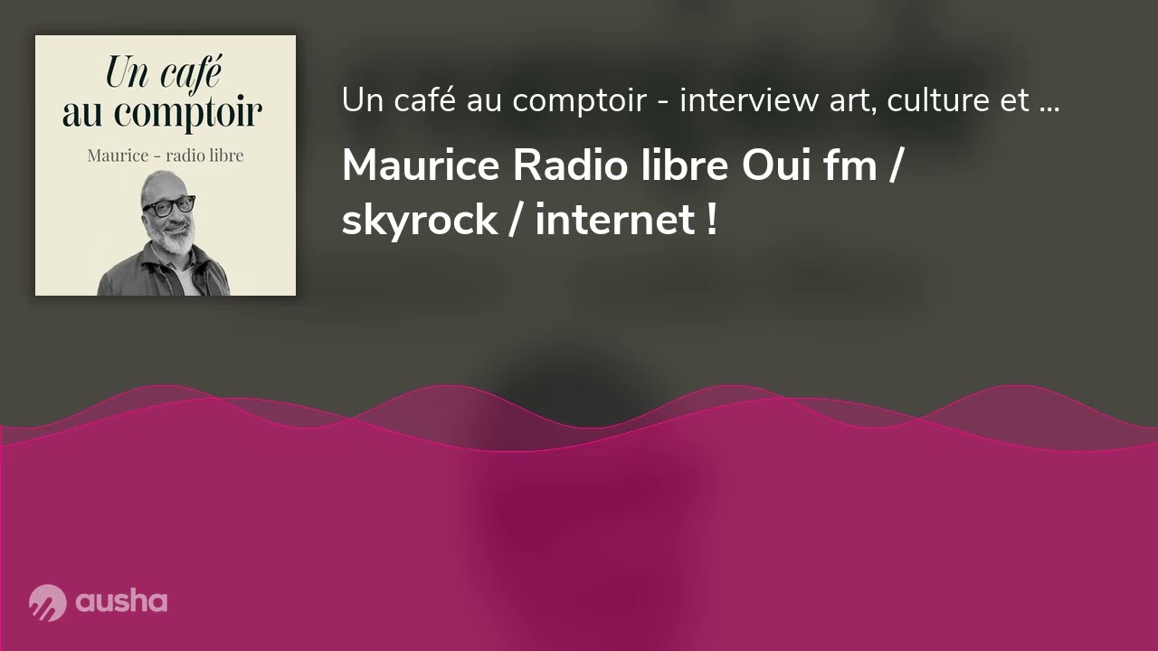 Maurice Radio libre Oui fm / skyrock / internet !