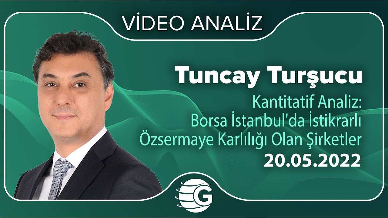 Kantitatif Analiz: Borsa İstanbul'da İstikrarlı Öz Sermaye Karlılığı Olan Şirketler / Tuncay TURŞUCU