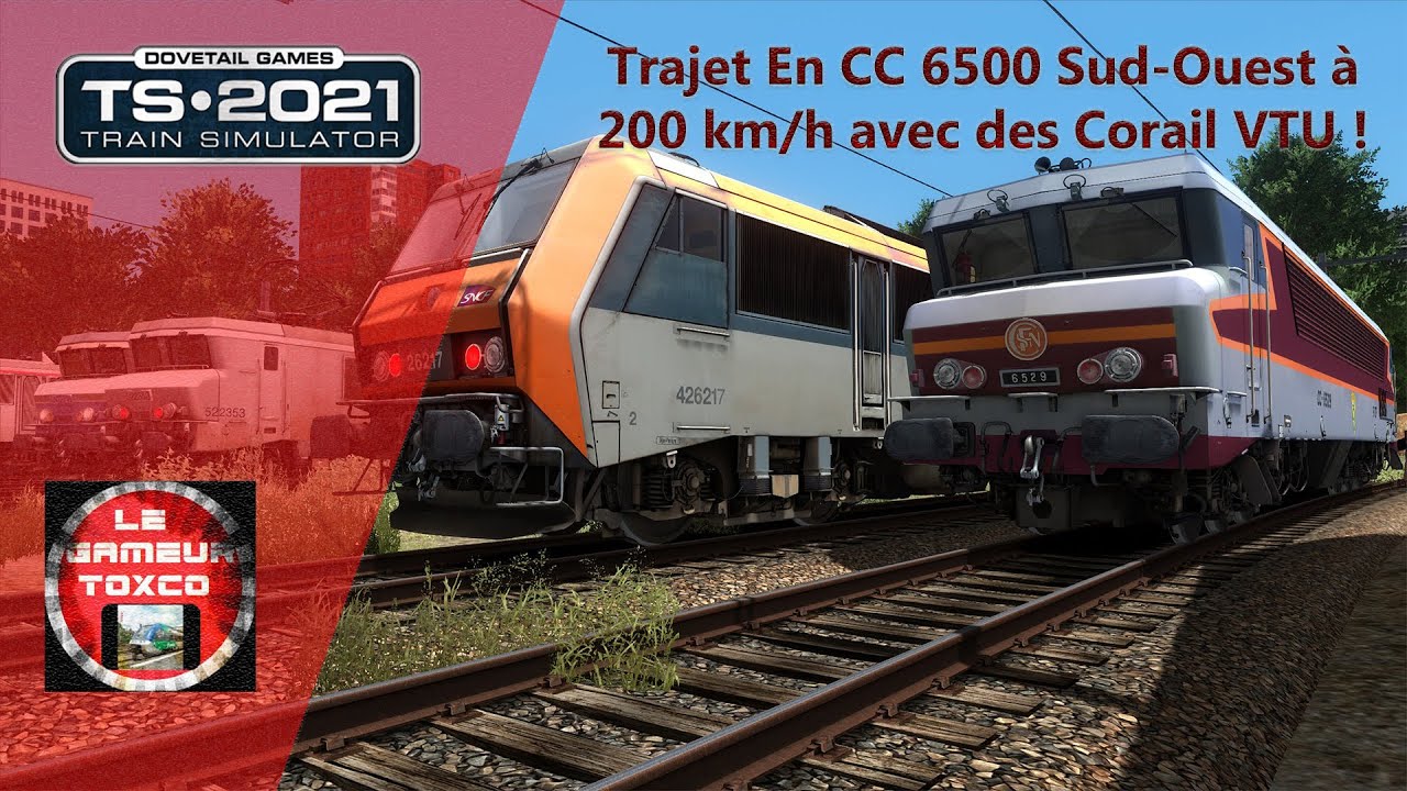 Train Simulator 2021 / En CC 6500 Sud-Ouest à 200 km/h avec des Corail VTU sur ma ligne !