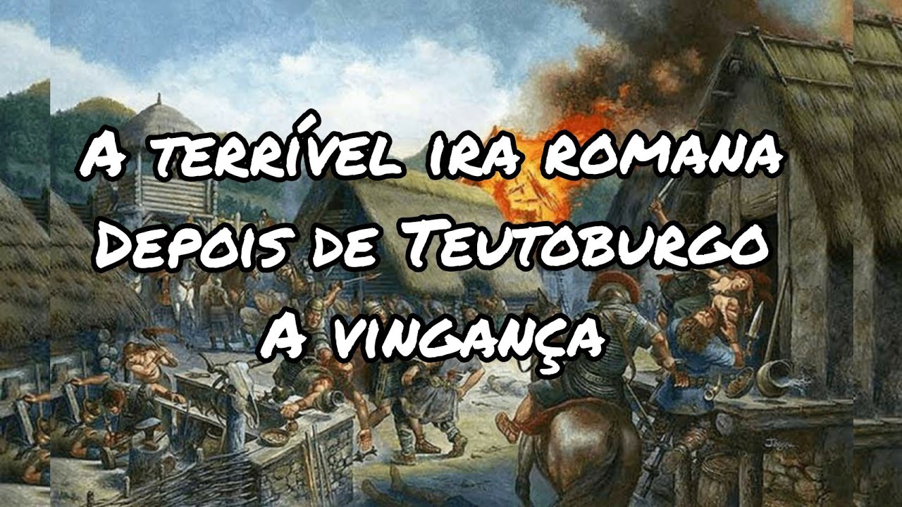 Germ&acirc;nico, o Vingador Romano de Teutoburgo - A Terr&iacute;vel Vingan&ccedil;a dos Romanos.