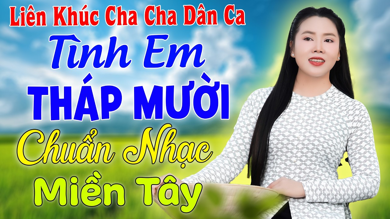 Liên Khúc Cha Cha Cha Miền Tây | Tình Em Tháp Mười - Kim Soan | Đậm Chất Miền Tây 2026