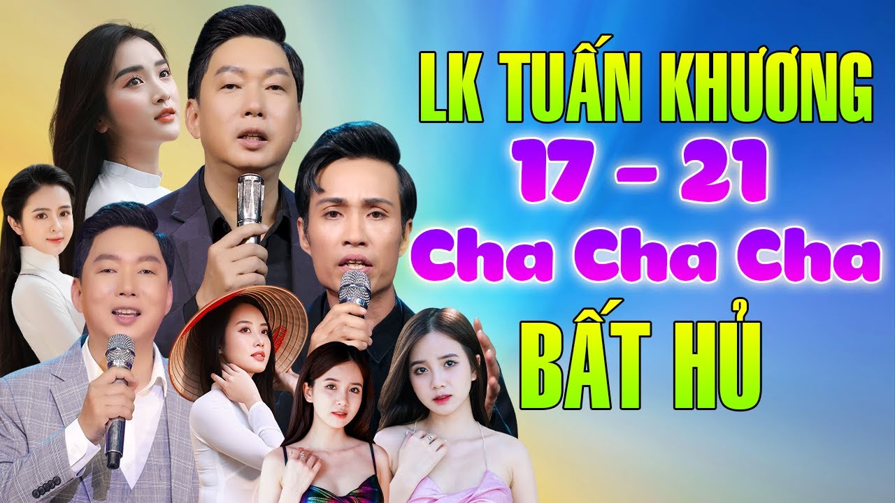 LK Tuấn Khương 17 - 21 - Nhiều Ca Sĩ / Toàn Những Bài Bất Hủ - Disco Cha Cha Cha...