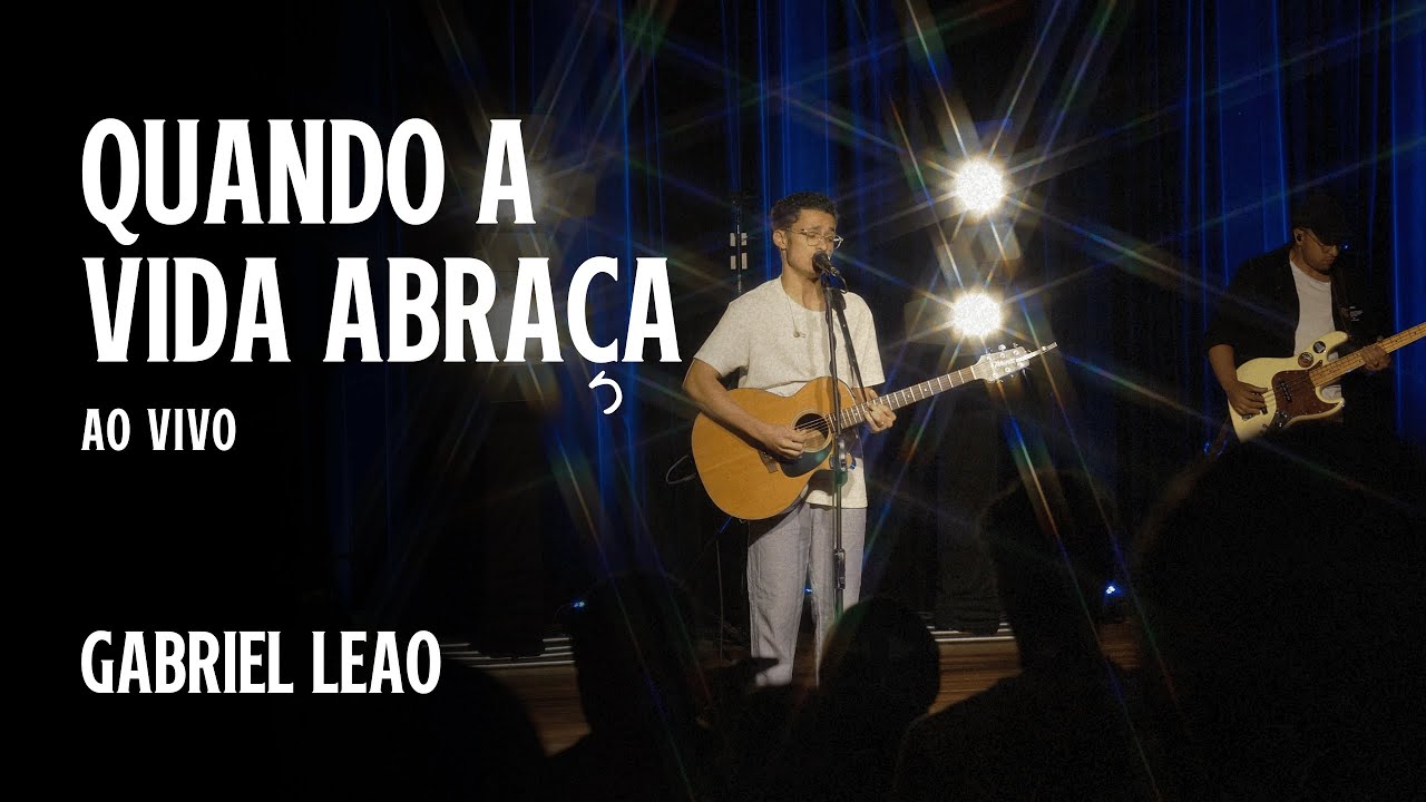 Quando a Vida Abraça - Gabriel Leão (Ao Vivo)