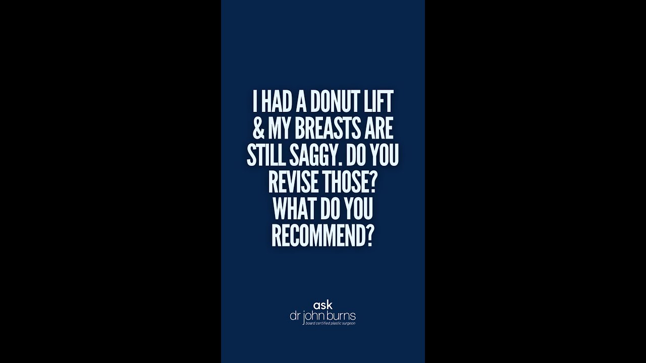 Saggy Breasts After Donut #breastlift. What Do You Recommend? Ask Dr. John Burns
