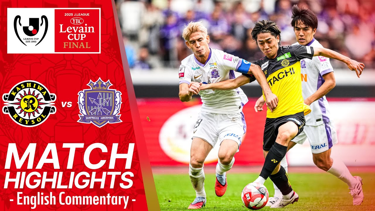 EN Commentary: Kashiwa Reysol vs Sanfrecce Hiroshima - Highlights | 2025 J.LEAGUE YBC Levain CUP