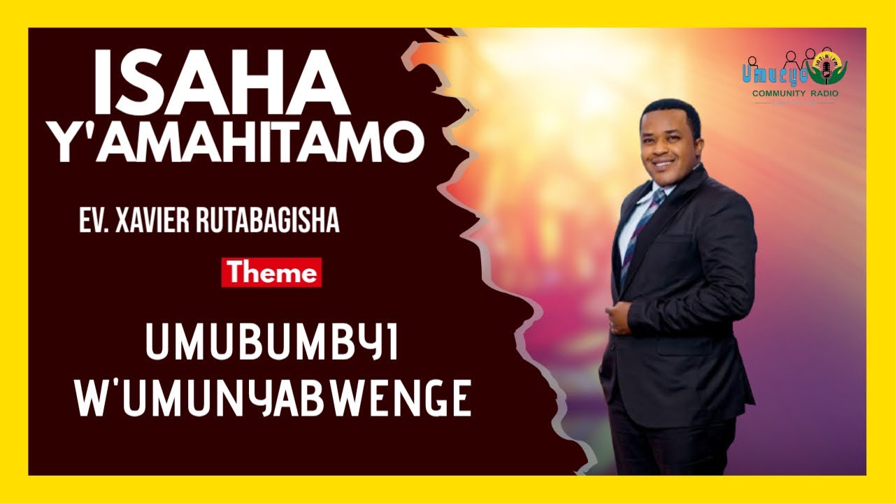 UMUBUMBYI W'UMUNYABWENGE  // Ev. Xavier RUTABAGISHA #isaha_y_amahitamo