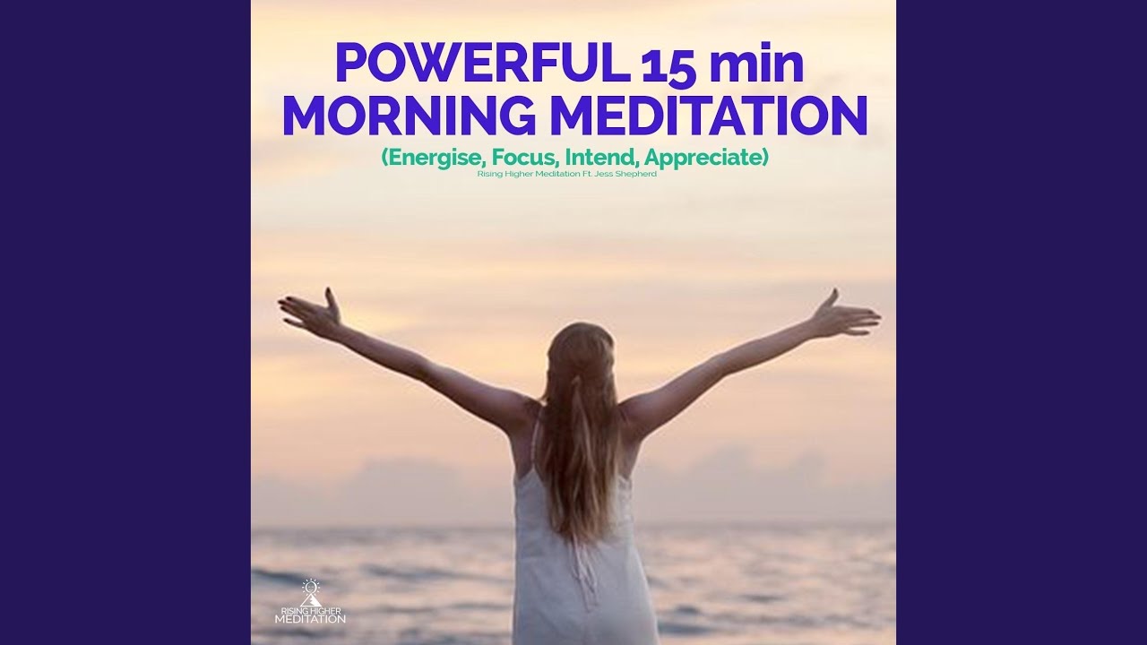 Energise, Focus, Intend, Appreciate (Powerful Morning Meditation)