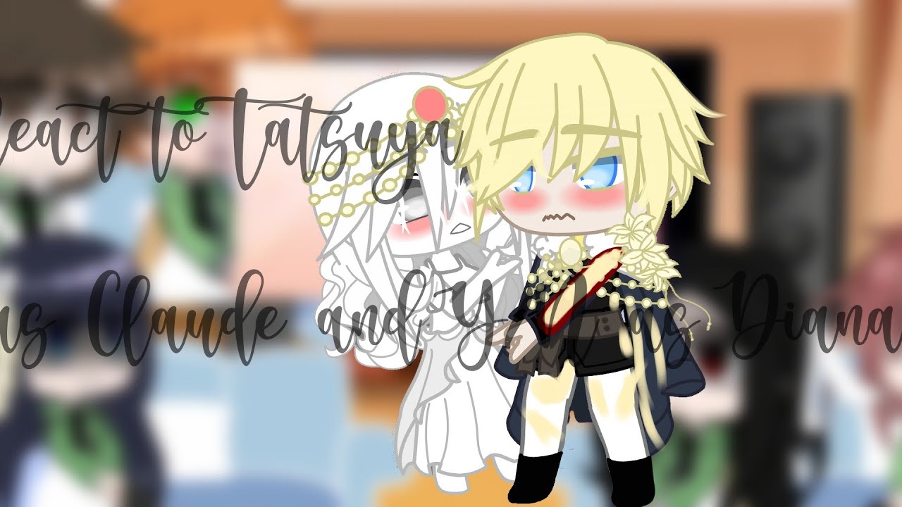 °~the irregular at magic high school react to Tatsuya as Claude and Y/N Diana~°~°(pedido/order)°~