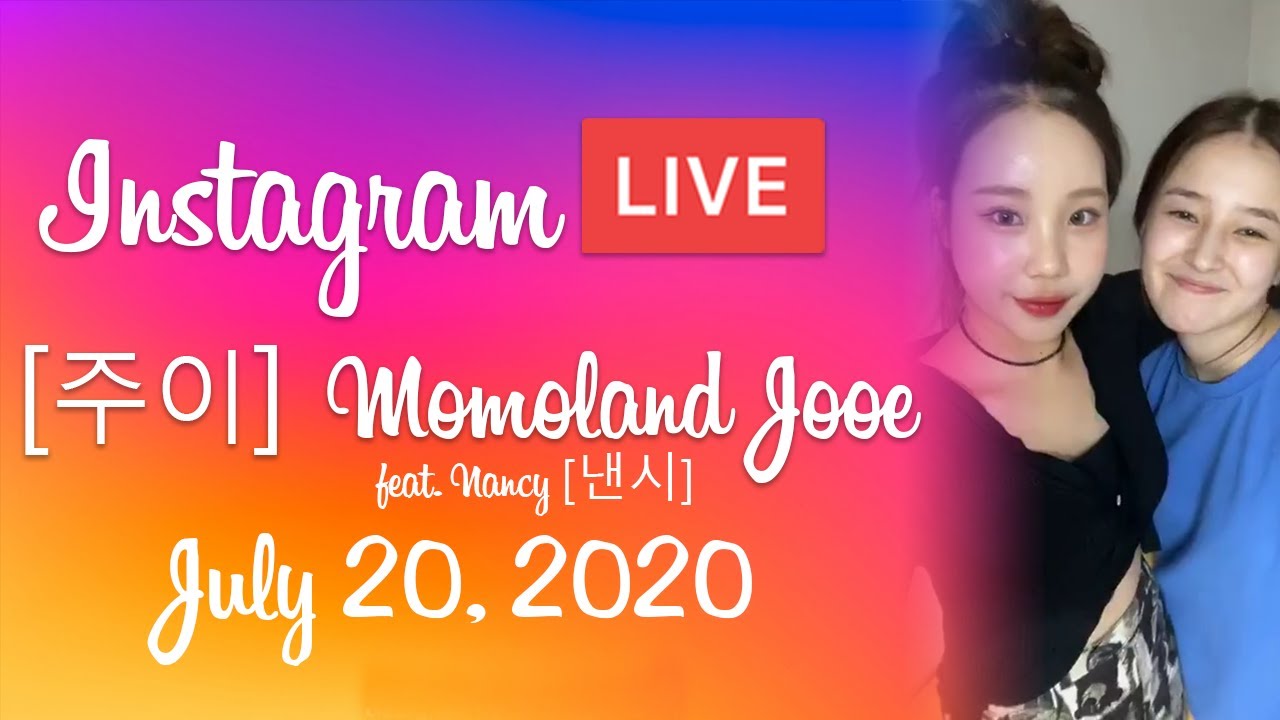 [ 주이 ] MOMOLAND Jooe IG Live ft. Nancy - 20200720