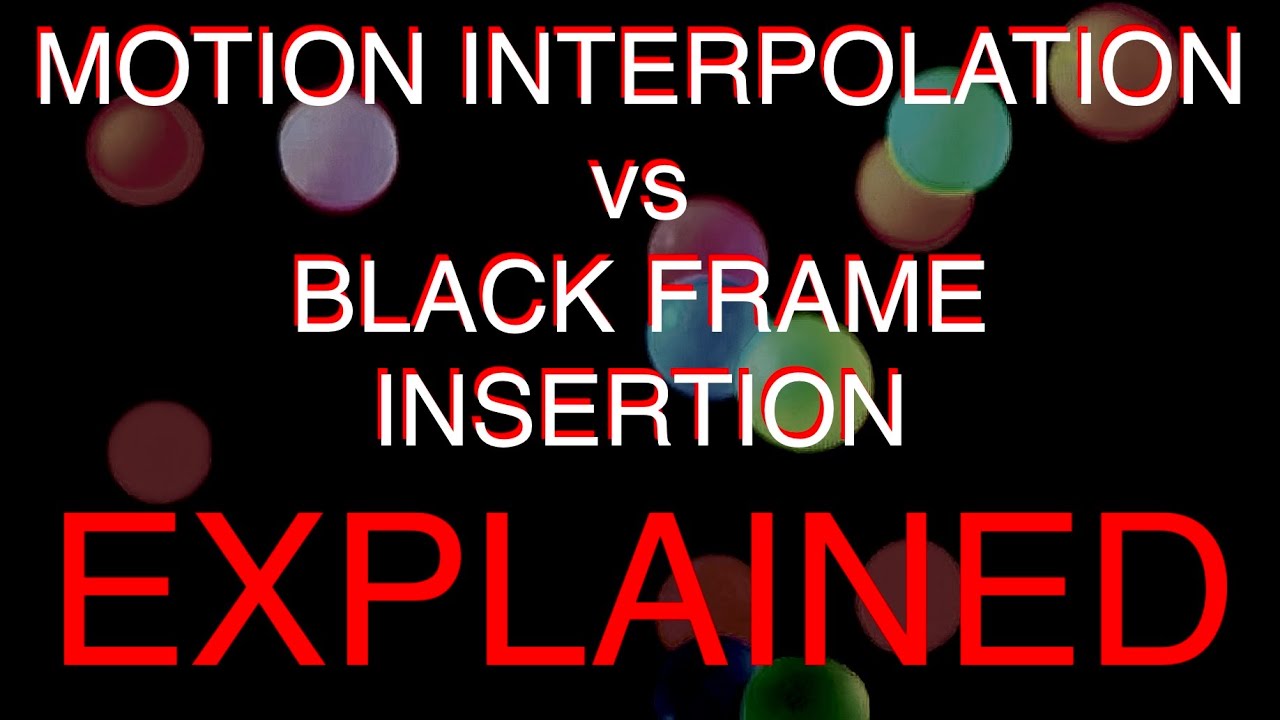BLACK FRAME INSERTION vs MOTION SMOOTHING EXPLAINED