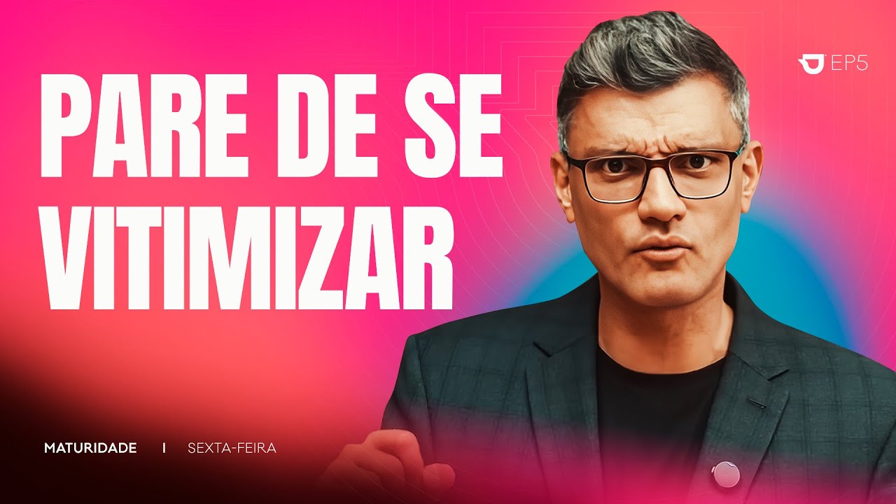 Se você quer prosperar na vida pare de se vitimizar | Café com Destino