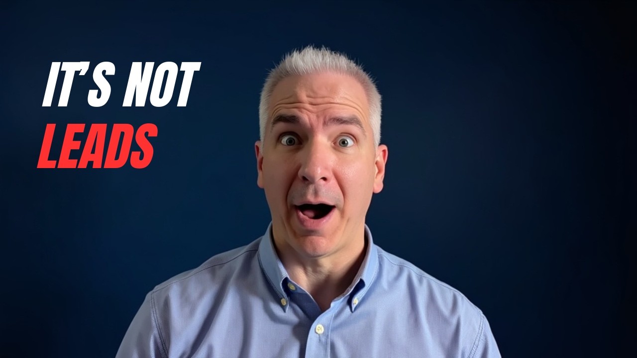 You Don't Have a Lead Problem (And That's Actually Good News)