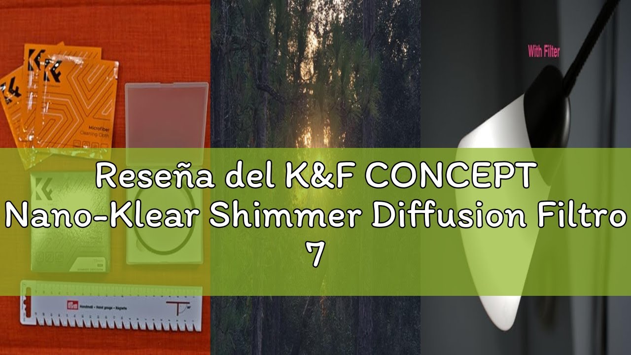 Reseña del K&F CONCEPT Nano-Klear Shimmer Diffusion Filtro 72mm, Filtro de Efecto Shimmer Diffusion