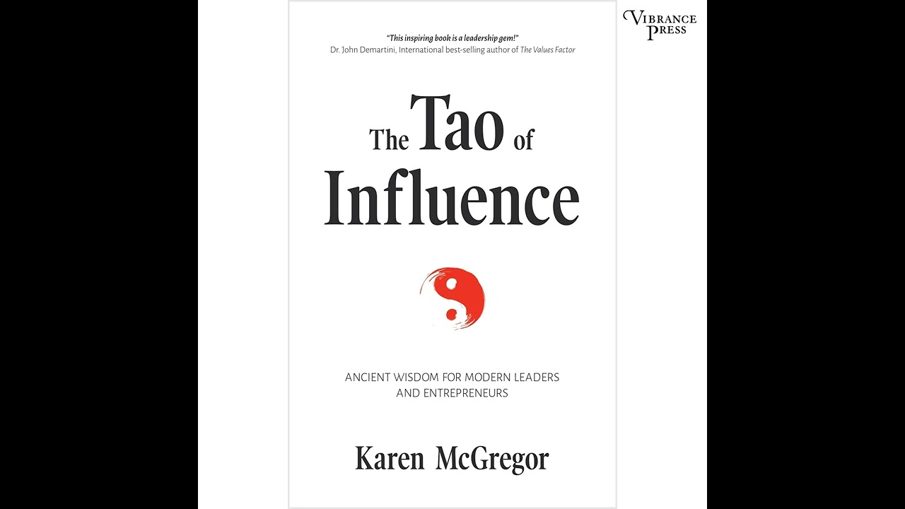 Karen McGregor - The Tao of Influence - Ancient Wisdom for Modern Leaders and Entrepreneurs