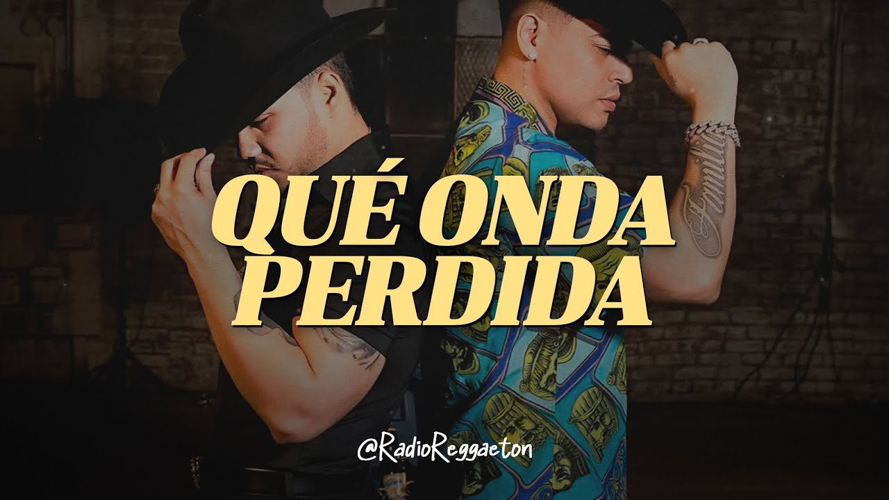 Grupo Firme, Gerardo Coronel - Qué Onda Perdida (LETRA)