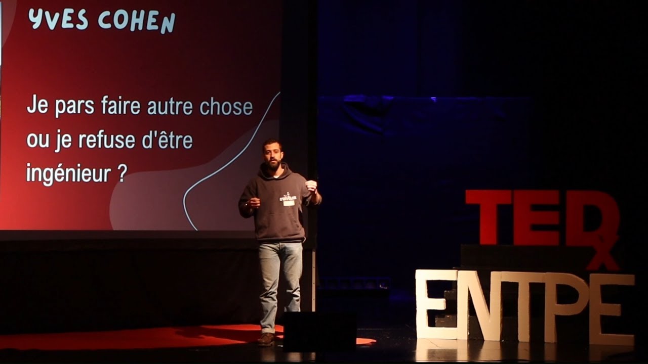 Je pars faire autre chose ou je refuse d'être ingénieur ? | Yves Cohen | TEDxENTPE