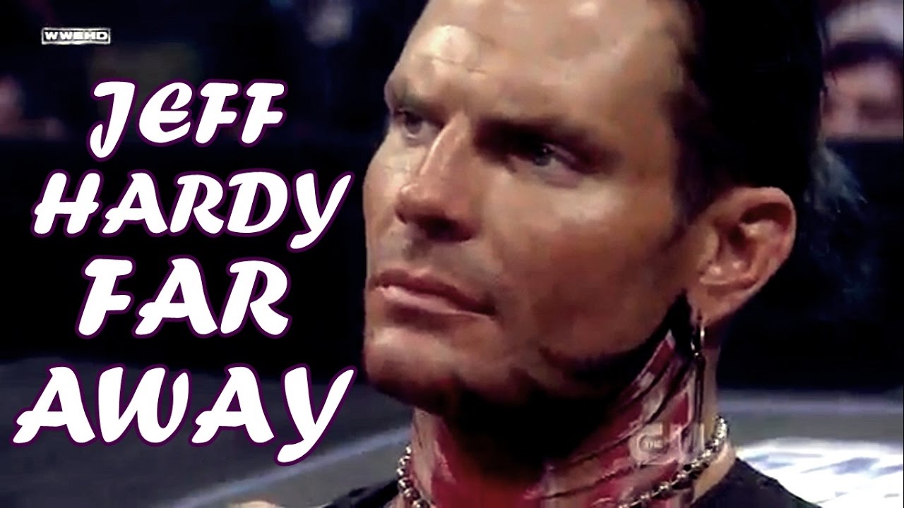 JEFF HARDY Far Away HD