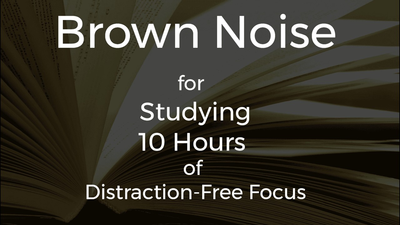 Brown Noise for Studying | 10 Hours of Distraction-Free Focus