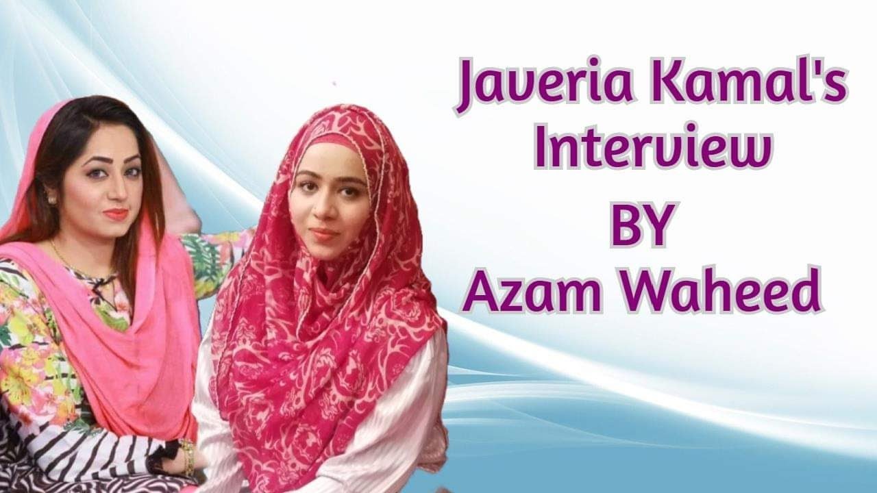 Interview with javeria kamal by Azam waheed