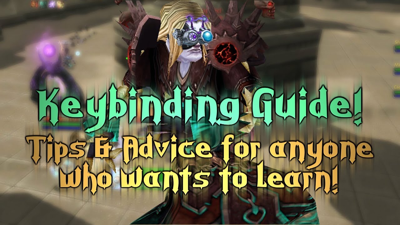 WoW | Keybinding Guide - Tips & Advice! [Cobrak]