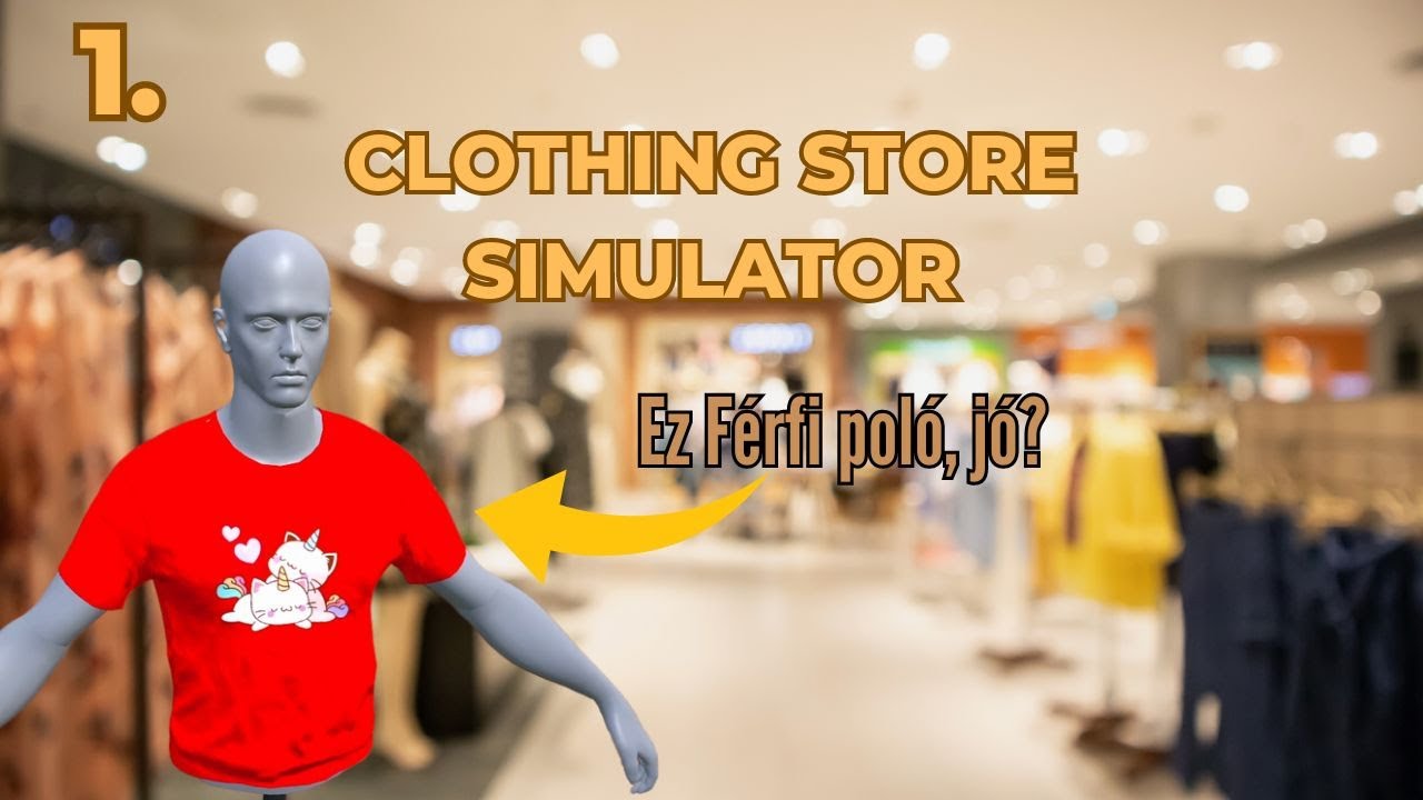 Érdekes lett a poló! 👕 #1. I Clothing Store Simulator (Magyar)