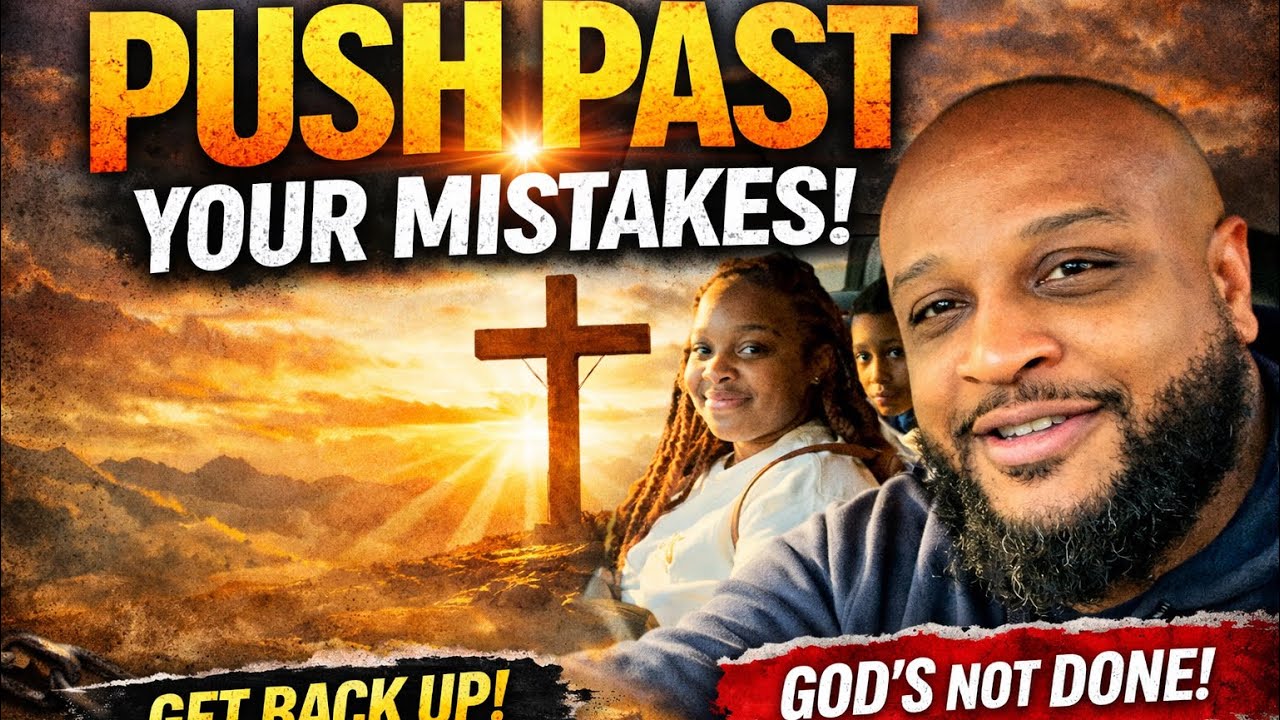 Push Past Your Mistakes | God’s Not Done With You