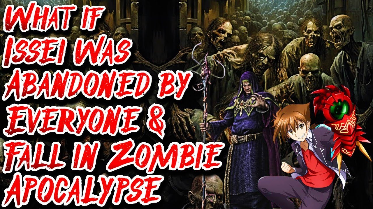 What if Issei was Abandoned by Everyone & Fall in Zombie Apocalypse | Movie 1 | Au.‪@DIOS_PRIMORDIAL