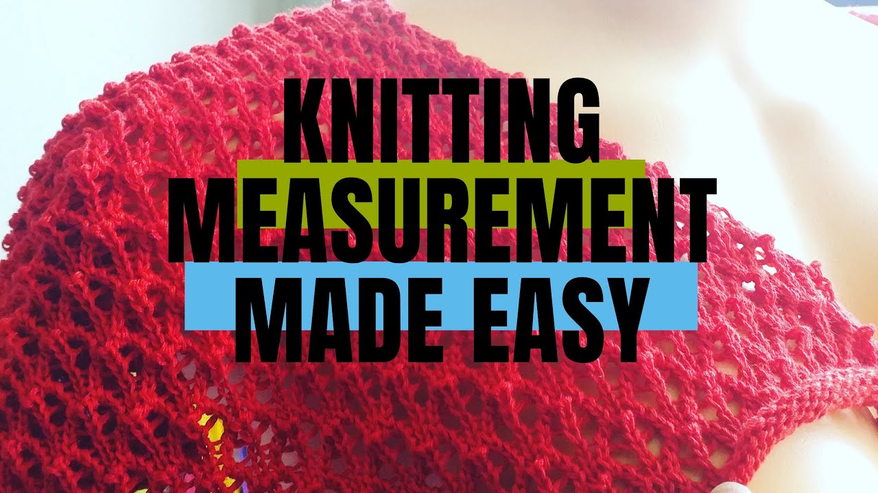 KNITTING MEASUREMENT MADE EASY//KEY TO SIZES// #knitting #knit