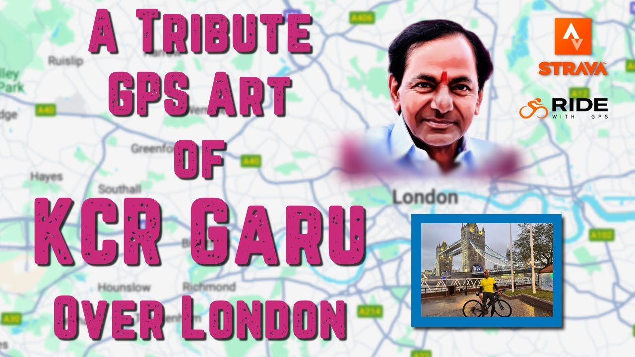 A Tribute GPS Art of KCR Garu with Cycle Ride | London | STRAVA | Ride with GPS | GARMIN