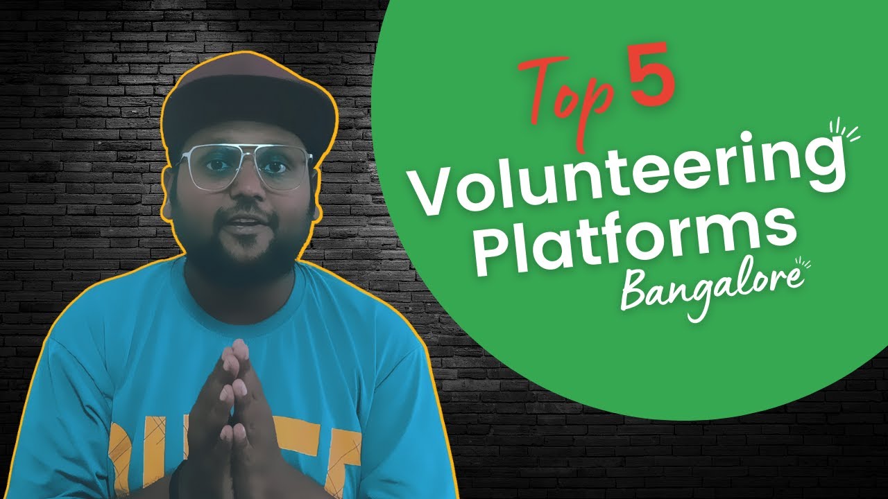 Top 5 Platforms to Volunteer in Bangalore | Make a difference today!