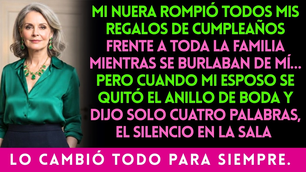 MI NUERA ROMPIÓ TODOS MIS REGALOS DE CUMPLEAÑOS FRENTE A TODA LA FAMILIA MIENTRAS SE BURLABAN DE MÍ…