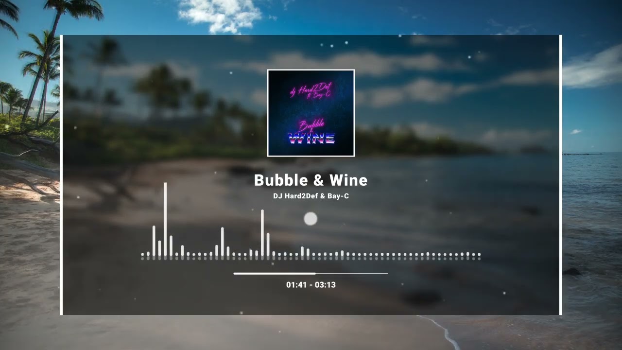 DJ Hard2Def & Bay-C - Bubble & Wine - 2018