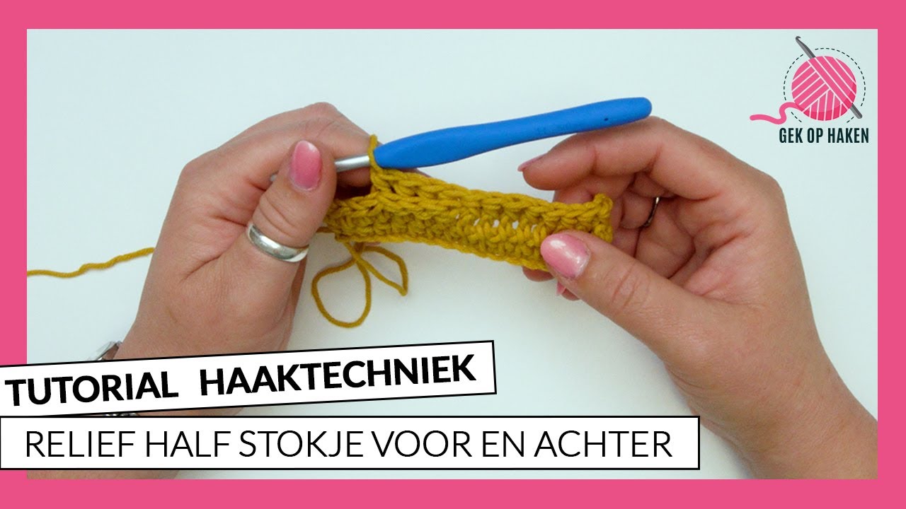 Reliëf half stokje voor en achter - Tutorial haaktechniek | Gek op Haken