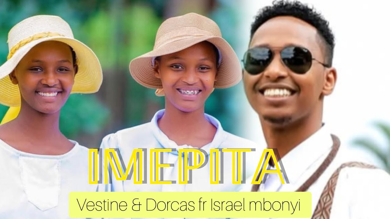 Israel mbonyi ft Vestine & Dorcas – Imepita  🎵 ( Official Music video 2025 )