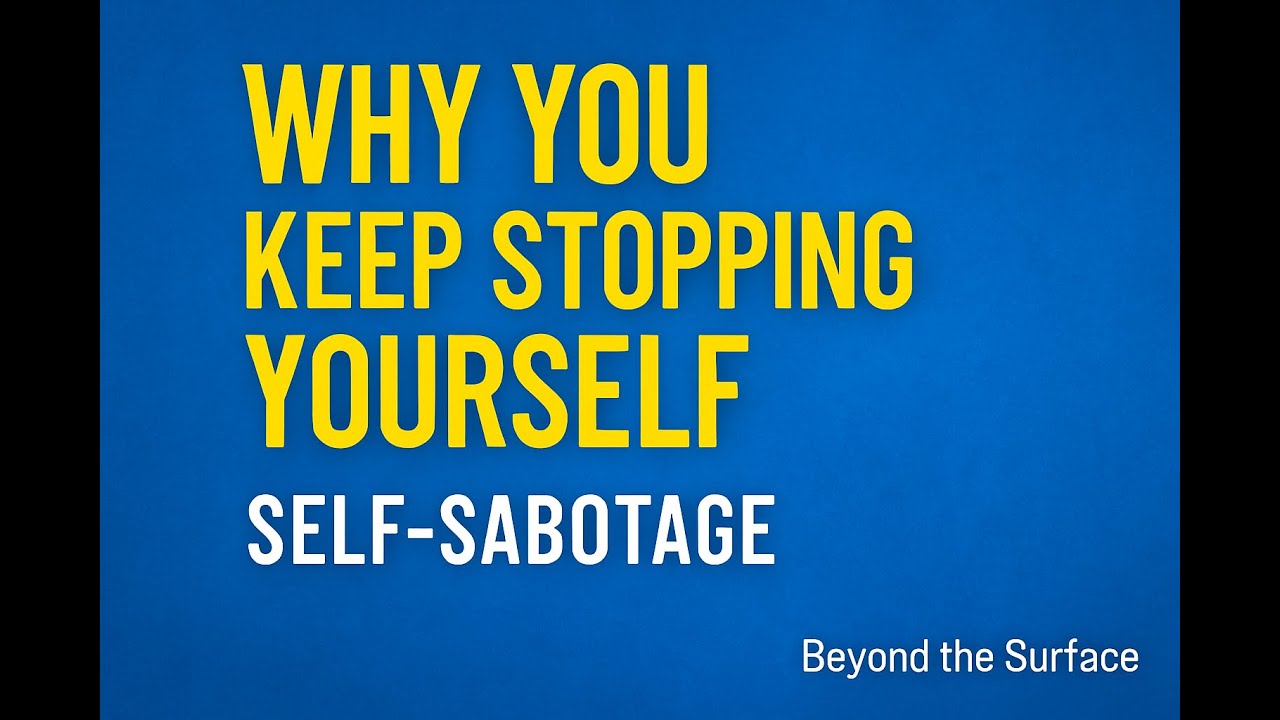 Understanding Self-Sabotage and How to Overcome It