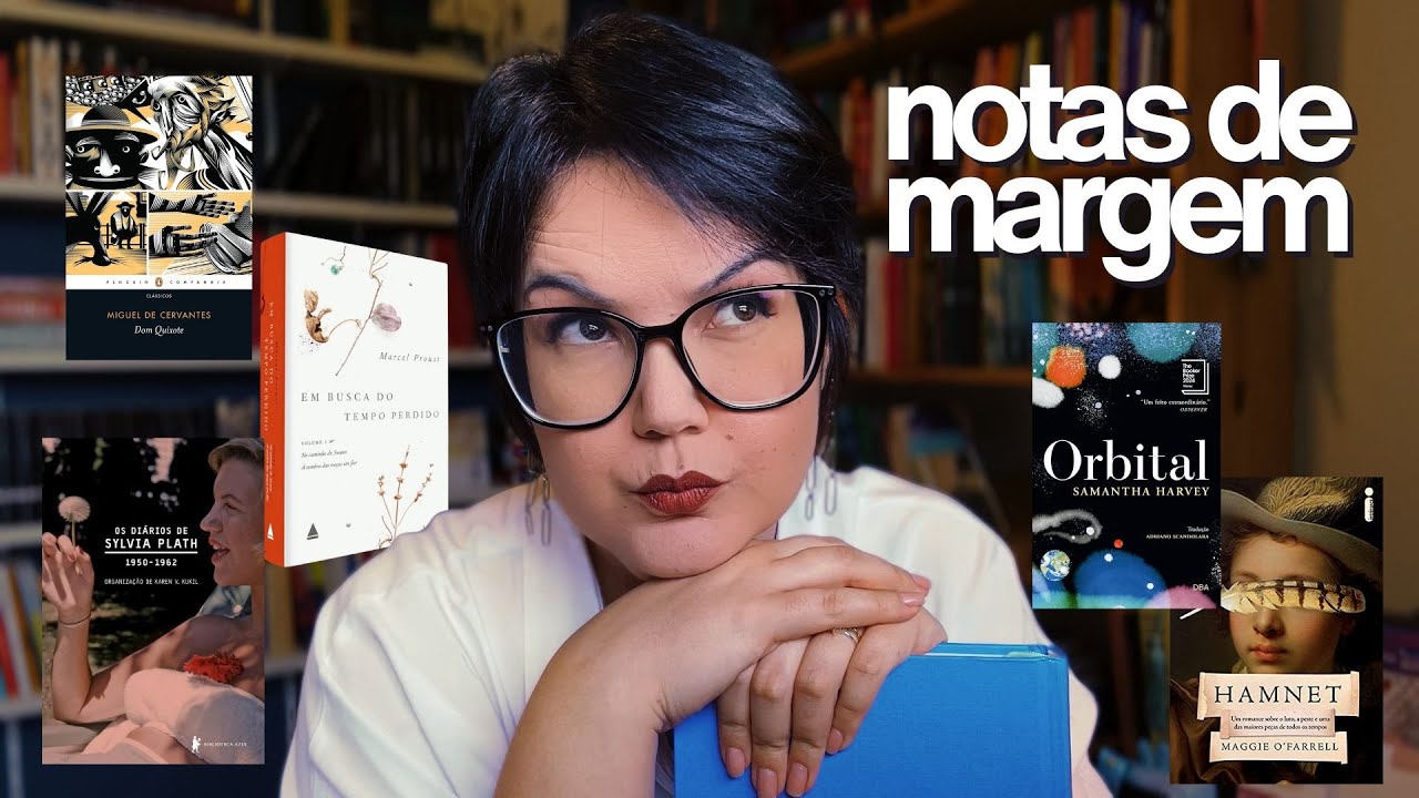 Notas de Margem // Proust, Diários de Sylvia Plath, Dom Quixote, Hamnet & Orbital