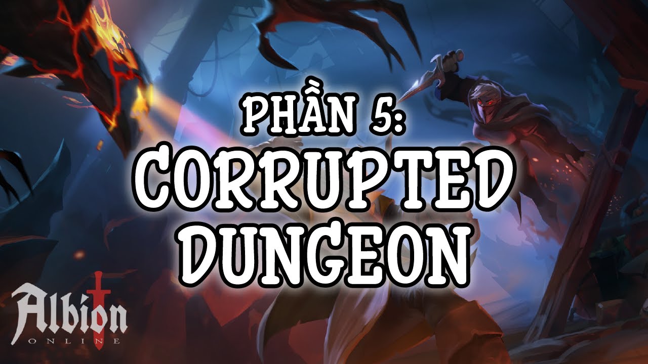Kiếm tiền trong Albion Online dễ thế nào? Phần 5: Corrupted Dungeon
