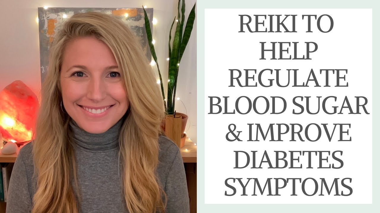 Reiki to Help Regulate Blood Sugar & Improve Diabetes Symptoms