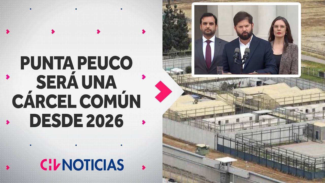 Pdte. Boric anuncia que Punta Peuco será una cárcel común desde el 2026 - CHV Noticias