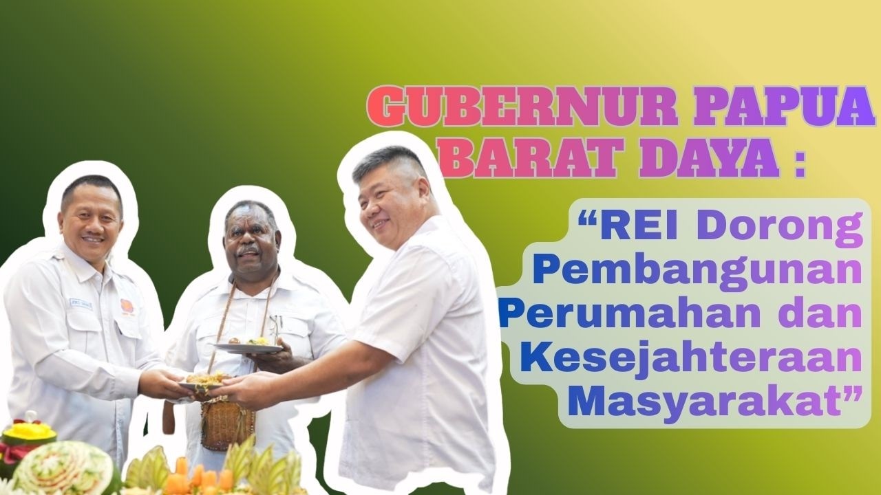 Gubernur Papua Barat Daya: REI Dorong Pembangunan Perumahan dan Kesejahteraan Masyarakat