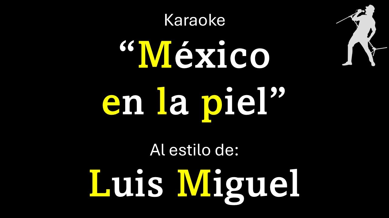 Luis Miguel - México en la piel (Versión Karaoke, sonido HQ)